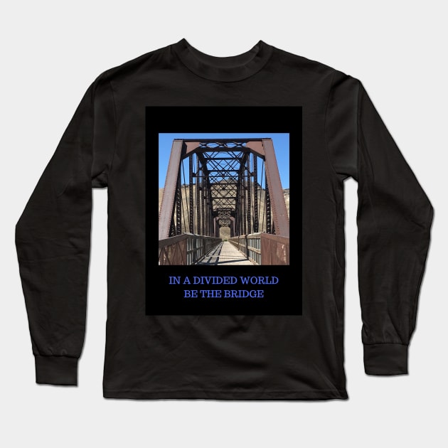 Be a Bridge Long Sleeve T-Shirt by GeoNerd